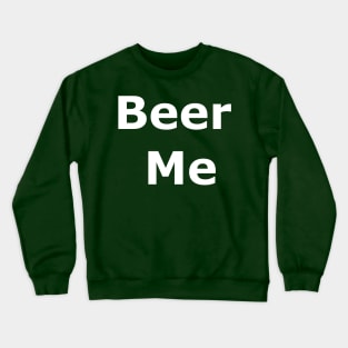 Beer Me Crewneck Sweatshirt